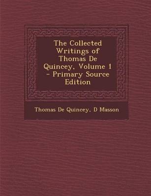 Book cover for The Collected Writings of Thomas de Quincey, Volume 1 - Primary Source Edition