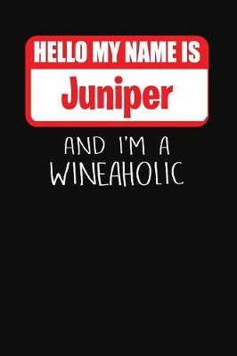 Book cover for Hello My Name Is Juniper and I'm a Wineaholic