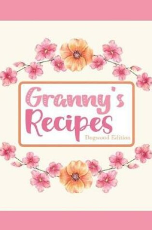 Cover of Granny's Recipes Dogwood Edition