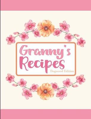 Book cover for Granny's Recipes Dogwood Edition