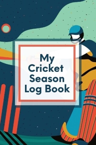 Cover of My Cricket Season Log Book
