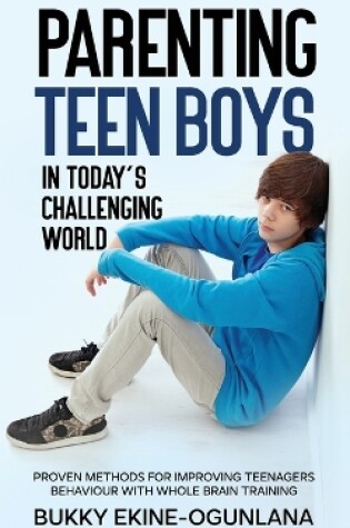 Cover of Parenting Teen Boys in Today's Challenging World