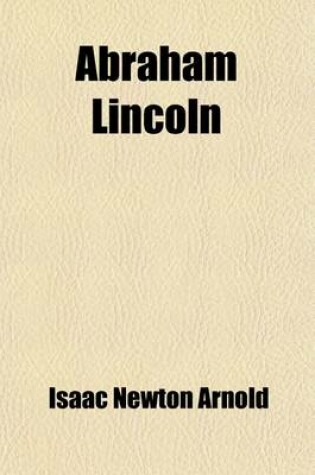 Cover of Abraham Lincoln; A Paper Read Before the Royal Historical Society, London, June 16th, 1881