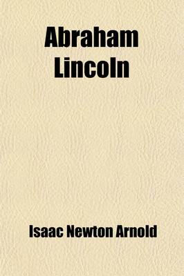 Book cover for Abraham Lincoln; A Paper Read Before the Royal Historical Society, London, June 16th, 1881