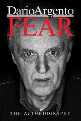 Cover of Fear: The Autobiography Of Dario Argento