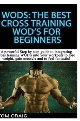 Cover of Wod's: the Best Cross Training Wods for Beginner