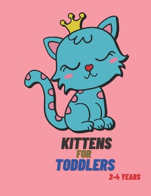 Book cover for Kittens for Toddlers 2-4 Years