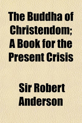 Book cover for The Buddha of Christendom; A Book for the Present Crisis