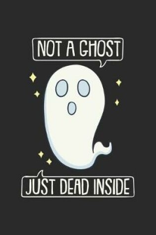 Cover of Not A Ghost Just Dead Inside