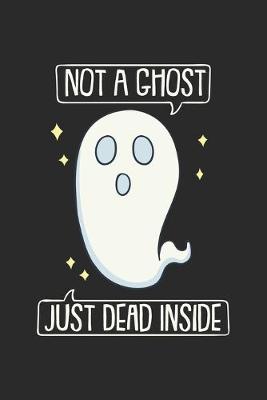Book cover for Not A Ghost Just Dead Inside
