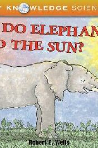 Cover of Why Do Elephants Need The Sun