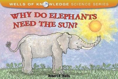 Book cover for Why Do Elephants Need The Sun