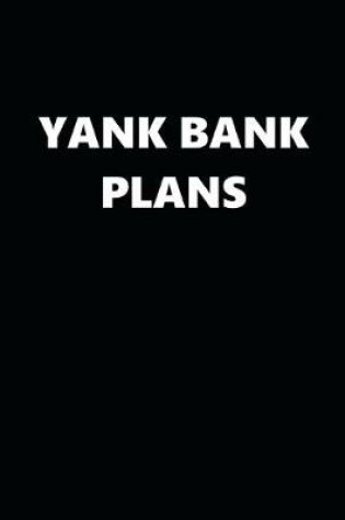 Cover of 2020 Daily Planner Funny Theme Yank Bank Plans Black White 388 Pages