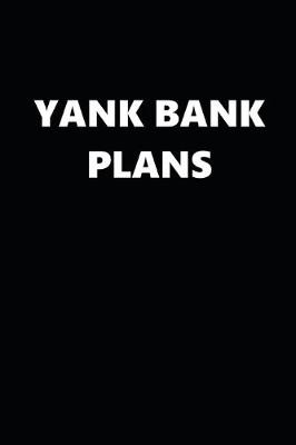 Book cover for 2020 Daily Planner Funny Theme Yank Bank Plans Black White 388 Pages