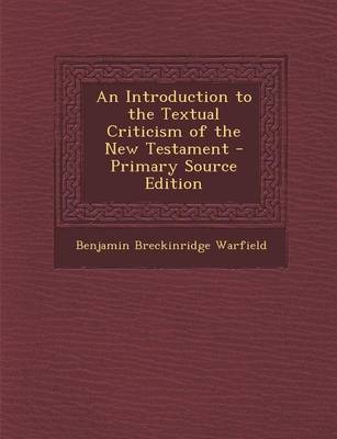 Book cover for An Introduction to the Textual Criticism of the New Testament - Primary Source Edition