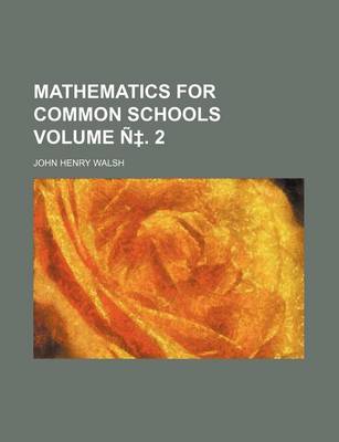 Book cover for Mathematics for Common Schools Volume N . 2