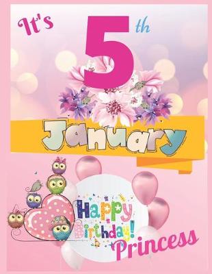 Book cover for It's 5th January Happy Birthday Princess Notebook Journal