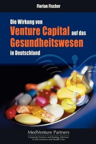 Cover of Die Wirkung von Venture Capital auf das Gesundheitswesen in Deutschland