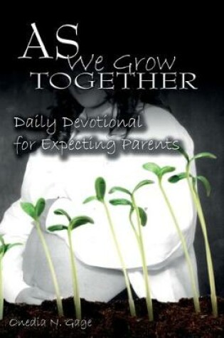 Cover of As We Grow Together Daily Devotional for Expectant Couples