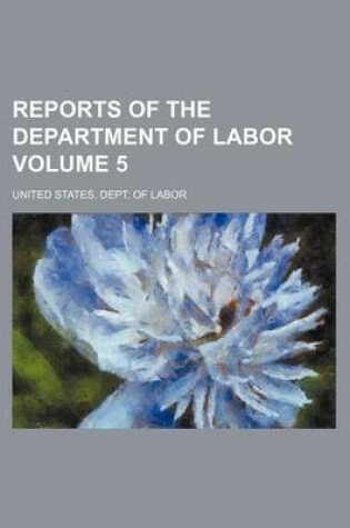 Cover of Reports of the Department of Labor Volume 5