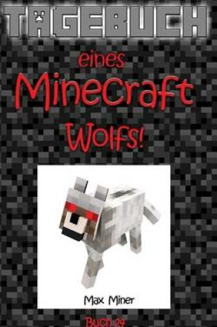 Cover of Tagebuch Eines Minecraft Wolfs!