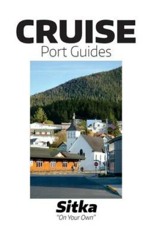 Cover of Cruise Port Guides - Sitka