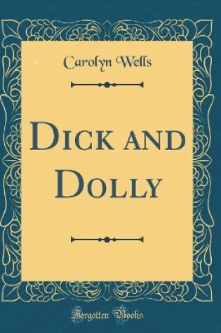 Cover of Dick and Dolly (Classic Reprint)