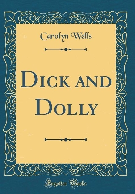 Book cover for Dick and Dolly (Classic Reprint)