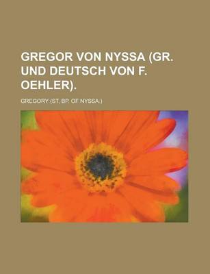 Book cover for Gregor Von Nyssa (Gr. Und Deutsch Von F. Oehler)