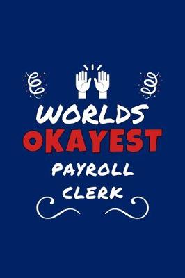 Book cover for Worlds Okayest Payroll Clerk