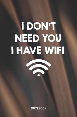 Book cover for I Don't Need You I Have WiFi