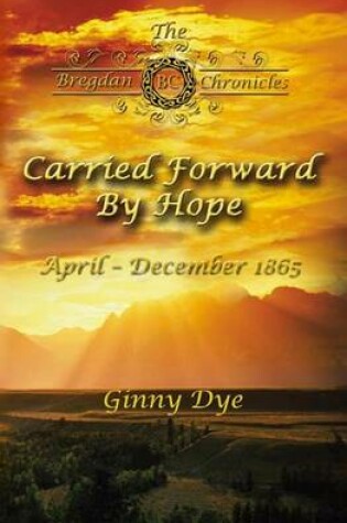 Cover of Carried Forward by Hope (#5 in the Bregdan Chronicles Historical Fiction Series)