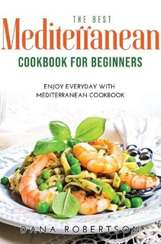 Cover of The Best Mediterranean Cookbook for Beginners