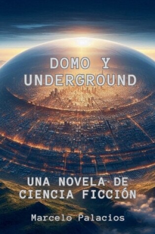 Cover of Domo y Underground Una Novela de Ciencia Ficción