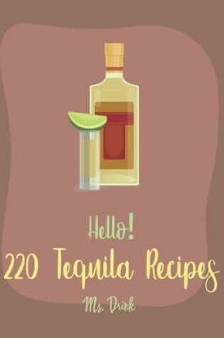 Cover of Hello! 220 Tequila Recipes
