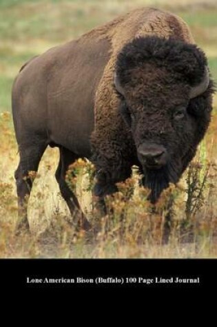 Cover of Lone American Bison (Buffalo) 100 Page Lined Journal