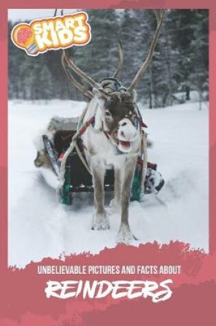 Cover of Unbelievable Pictures and Facts About Reindeers