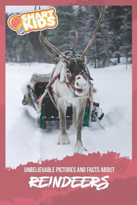 Book cover for Unbelievable Pictures and Facts About Reindeers