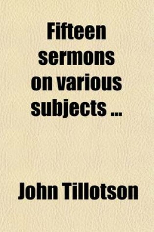 Cover of Fifteen Sermons on Various Subjects; Being the Twelfth Volume, Published from the Originals