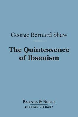 Book cover for The Quintessence of Ibsenism (Barnes & Noble Digital Library)