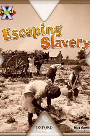 Cover of Project X: Great Escapes: Escaping Slavery