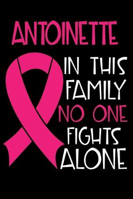 Book cover for ANTOINETTE In This Family No One Fights Alone
