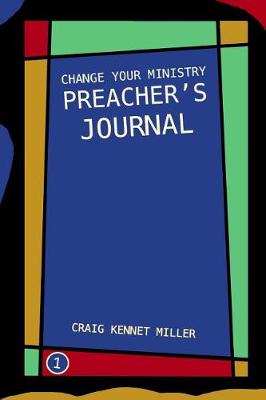 Book cover for Change Your Ministry Preacher's Journal 1