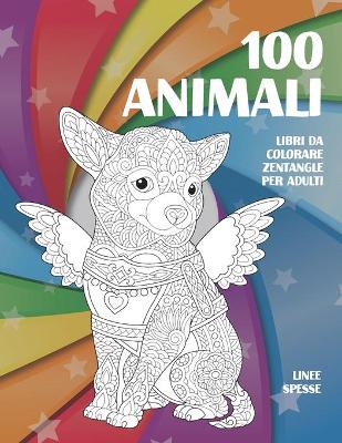 Cover of Libri da colorare Zentangle per adulti - Linee spesse - 100 Animali