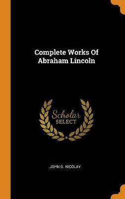 Book cover for Complete Works of Abraham Lincoln