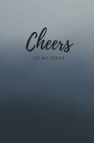 Cover of Cheers To My Ideas
