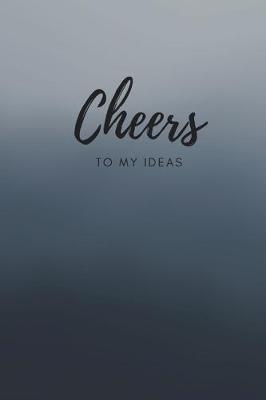 Book cover for Cheers To My Ideas