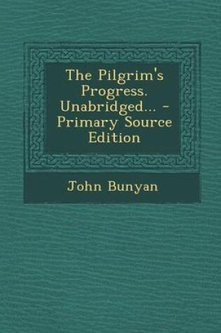 Cover of The Pilgrim's Progress. Unabridged... - Primary Source Edition