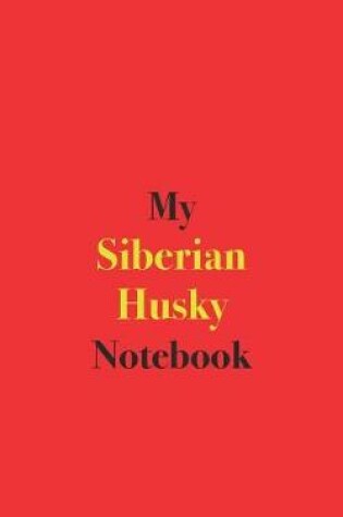 Cover of My Siberian Husky Notebook