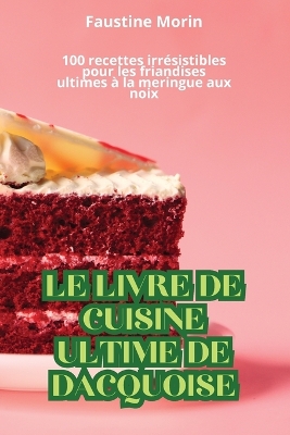 Cover of Le Livre de Cuisine Ultime de Dacquoise